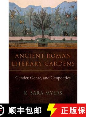 【3-4周达】Ancient Roman Literary Gardens: Gender, Genre, and Geopoetics [9780197773208]