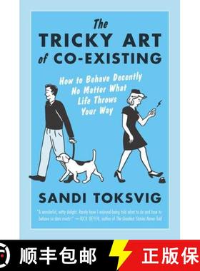 【3-4周达】The Tricky Art of Co-Existing: How to Behave Decently No Matter What Life Throws Your Way [9781615192212]