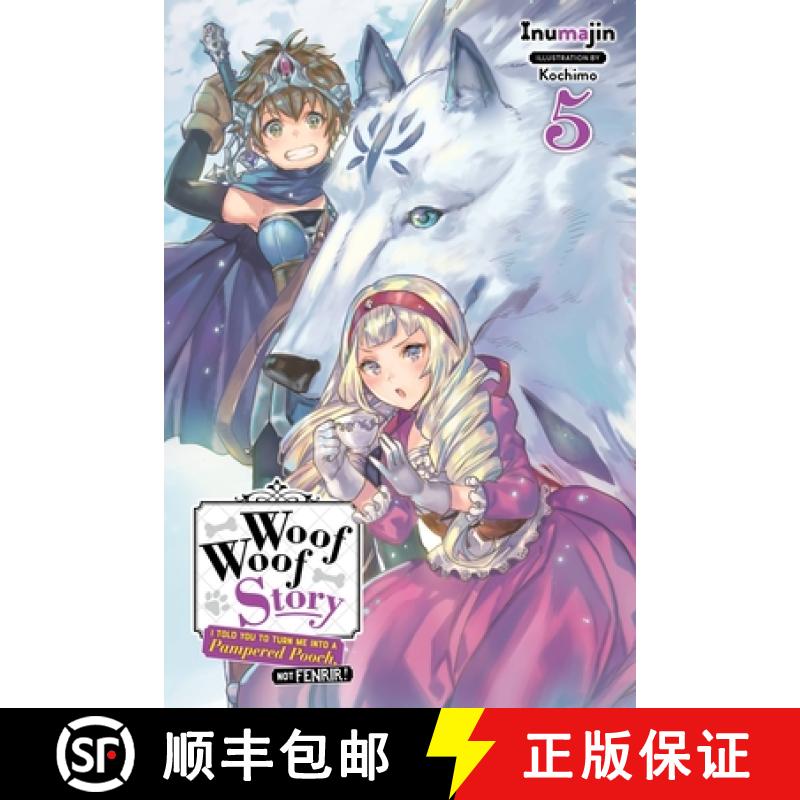 【3-4周达】Woof Woof Story: I Told You to Turn Me Into a Pampered Pooch, Not Fenrir!, Vol. 5 (Light N... [9781975306458]