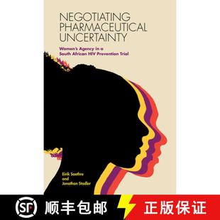 【3-4周达】Negotiating Pharmaceutical Uncertainty: Women's Agency in a South African HIV Prevention T... [9780826521408]