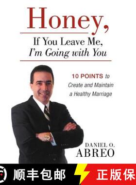 【3-4周达】Honey, If You Leave Me, I Am Going with You: 10 Points to Create and Maintain a Healthy Ma... [9781449765200]