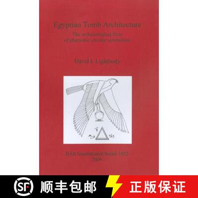 【3-4周达】Egyptian Tomb Architecture: The archaeological facts of pharaonic circular symbolism [9781407303390]