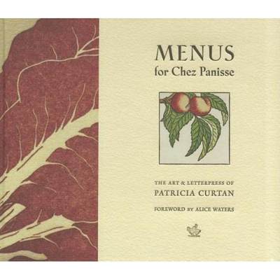 Menus for Chez Panisse: The Art and Letterpress of Patricia Curtan [9781616890292]