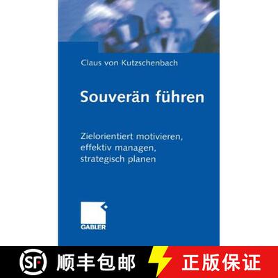 【3-4周达】Souverän führen: Zielorientiert motivieren, effektiv managen, strategisch planen [9783322869210]