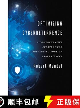【3-4周达】Optimizing Cyberdeterrence : A Comprehensive Strategy for Preventing Foreign Cyberattacks [9781626164130]