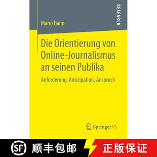 【3-4周达】Die Orientierung von Online-Journalismus an seinen Publika : Anforderung, Antizipation, An... [9783658255459]