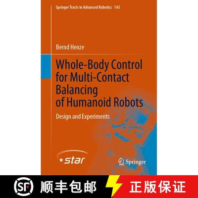 【3-4周达】Whole-Body Control for Multi-Contact Balancing of Humanoid Robots : Design and Experiments [9783030872113]