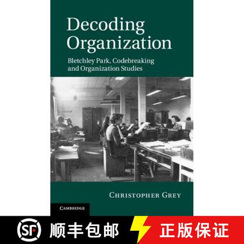 【3-4周达】精装 Decoding Organization: Bletchley Park, Codebreaking and Organization Studies [9781107005457]