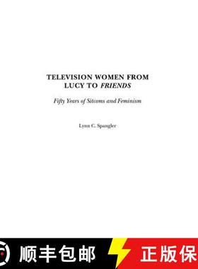 【3-4周达】Television Women from Lucy to Friends: Fifty Years of Sitcoms and Feminism [9780313287817]