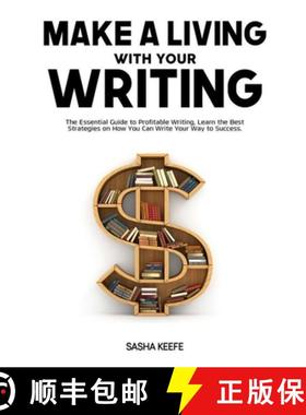 预订 Make a Living with Your Writing: The Essential Guide to Profitable Writing, Learn the Best Strat... [9786069837269]