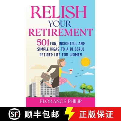 【3-4周达】Relish Your Retirement: 501 Fun, Insightful And Simple Ideas To A Blissful Retired Life Fo... [9781739620813]