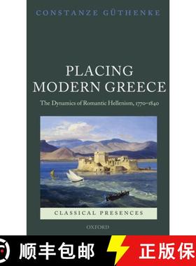 【3-4周达】Placing Modern Greece: The Dynamics of Romantic Hellenism, 1770-1840 [9780199231850]