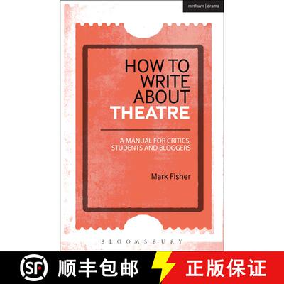 【3-4周达】How to Write About Theatre: A Manual for Critics, Students and Bloggers [9781472520548]