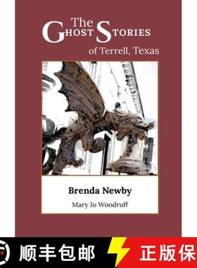 预订 The Ghost Stories of Terrell, Texas: A Collection of True and Amazing Hauntings As Told by Paran... [9781733741002]