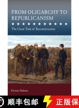 预订 From Oligarchy to Republicanism: The Great Task of Reconstruction [9780826221353]