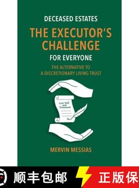 【3-4周达】Deceased Estates. The Executor's Challenge for Everyone: The Alternative to a Discretionar... [9781928455974]