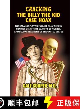 【3-4周达】Cracking the Billy the Kid Case Hoax: The Bizarre Plot to Exhume Billy the Kid, Convict Sh... [9781949626087]
