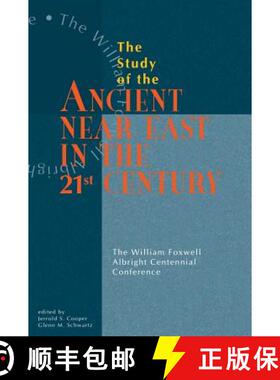 预订 Study of the Ancient Near East in the Twenty-First Century: The William Foxwell Albright Centenn... [9780931464966]