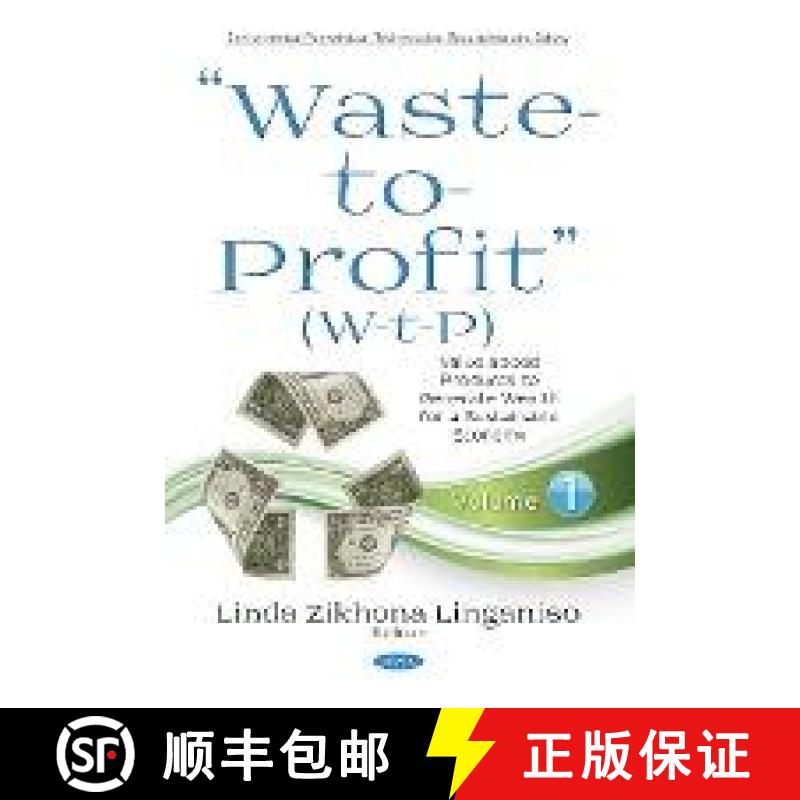 【3-4周达】“Waste-to-Profit” (W-t-P): Value added Products to Generate Wealth for a Sustainable Eco... [9781536132359]