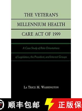 预订 The Veteran's Millennium Health Care Act of 1999 : A Case Study of Role Orientations of Legislat... [9780761826651]