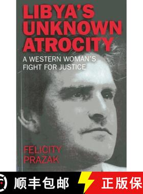 【3-4周达】Libya's Unknown Atrocity: The True Story of One Woman's 20-Year Fight for Justice After th... [9781780994451]