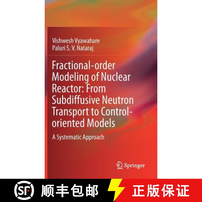 【4周达】Fractional-order Modeling of Nuclear Reactor: From Subdiffusive Neutron Transport to Control... [9789811075865]
