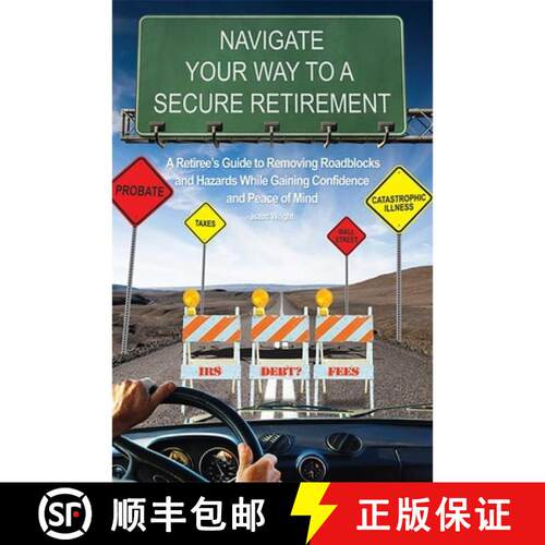 【3-4周达】Navigate Your Way To A Secure Retirement : A Retiree's Guide to Removing Roadblocks and Ha... [9781599322834]