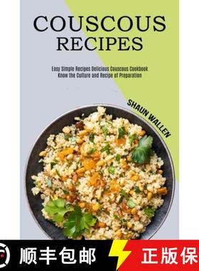 预订 Couscous Recipes: Know the Culture and Recipe of Preparation (Easy Simple Recipes Delicious Cous... [9781990169892]
