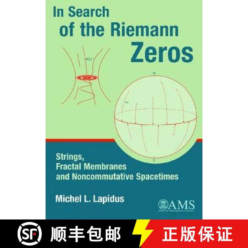 【3-4周达】In Search of the Riemann Zeros: Strings, Fractal Membranes, and Noncommutative Spacetimes [9780821842225]