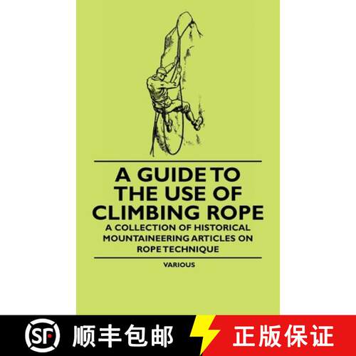 【3-4周达】A Guide to the Use of Climbing Rope - A Collection of Historical Mountaineering Articles o... [9781447408871]