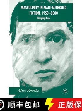 【3-4周达】Masculinity in Male-Authored Fiction, 1950-2000 : Keeping it Up (1st ed. 2005) [9781349523030]