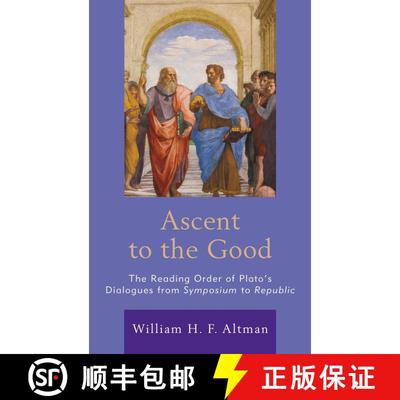 【3-4周达】Ascent to the Good : The Reading Order of Plato's Dialogues from Symposium to Republic [9781498574617]