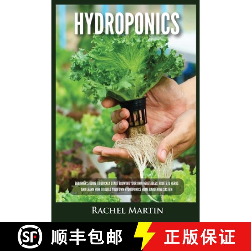 【3-4周达】Hydroponics: Beginner's Guide to Quickly Start Growing Your Own Vegetables, Fruits, & Herb... [9781955617222]