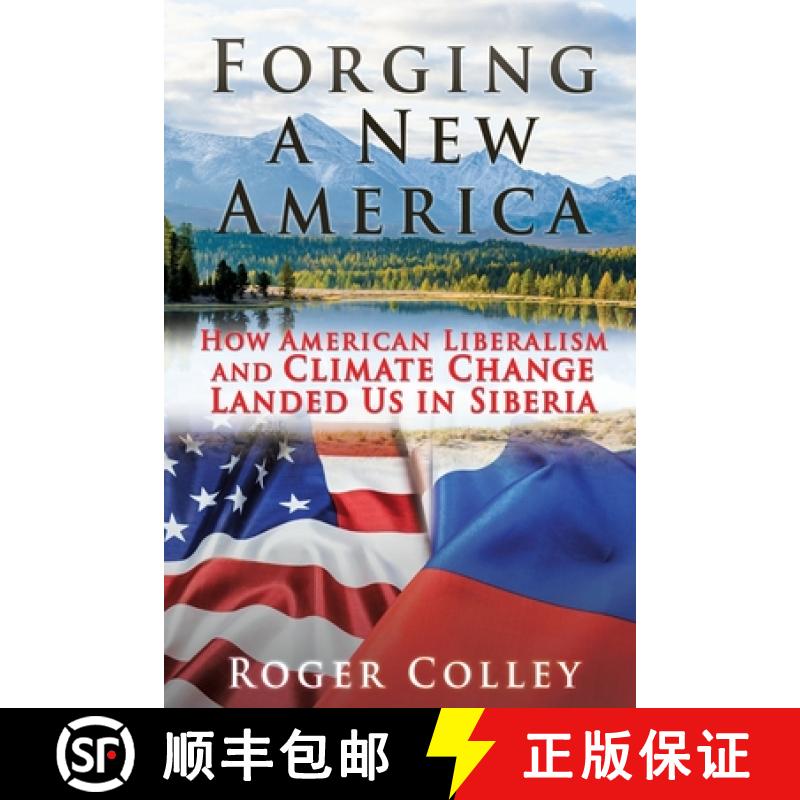 【3-4周达】Forging a New America: How American Liberalism and Climate Change Landed Us in Siberia [9781662829970]