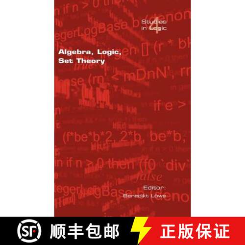 【3-4周达】精装 Algebra, Logic, Set Theory: Festscrift Fur Ulrich Felgner Zum 65. Geburtstag [9781904987284]