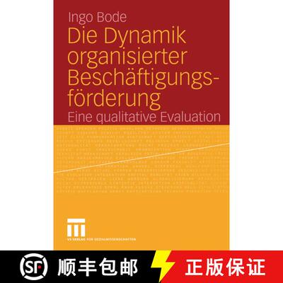 【3-4周达】Die Dynamik organisierter Beschäftigungsförderung : Eine qualitative Evaluation [9783531144986]