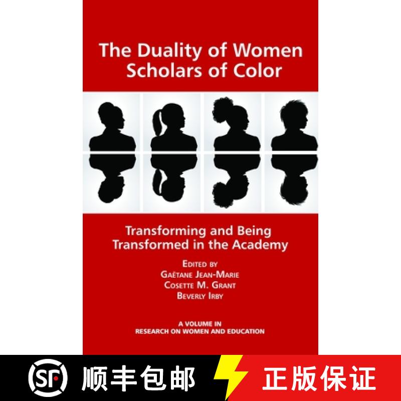 【3-4周达】The Duality of Women Scholars of Color: Transforming and Being Transformed in the Academy ... [9781623965037]