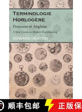 【3-4周达】Terminologie Horlogère - Francaise et Anglaise - A New Course on Modern Watchmaking [9781528705790]