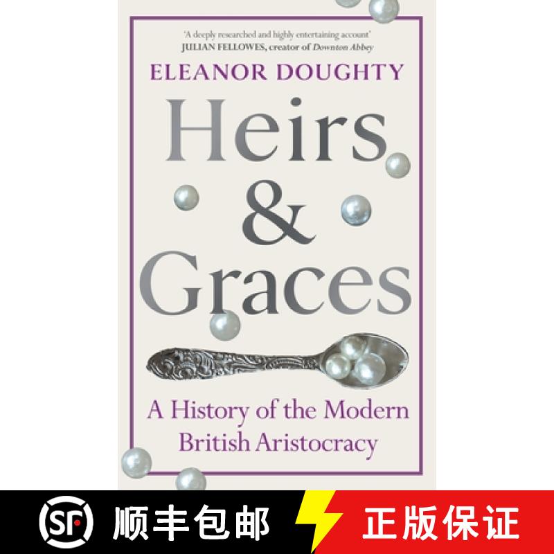 【2-3周达】Heirs and Graces: A History of the Modern British Aristocracy [9781529153040]