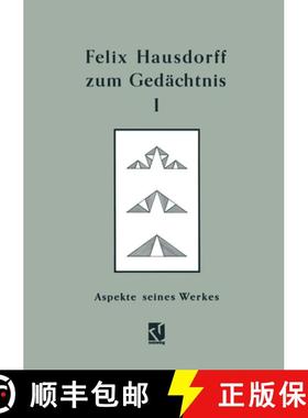 【3-4周达】Felix Hausdorff Zum Gedächtnis - Band I: Aspekte Seines Werkes [9783322802774]
