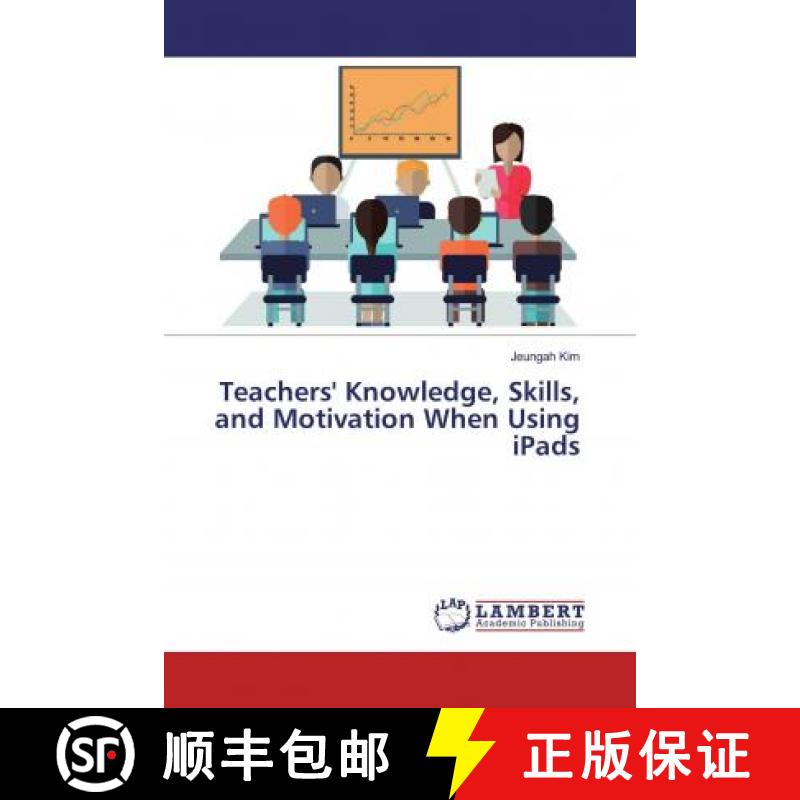 预订 Teachers' Knowledge, Skills, and Motivation When Using iPads [9786139934348]