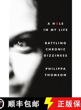 【3-4周达】A Hole in My Life: Battling Chronic Dizziness [9780993598906]