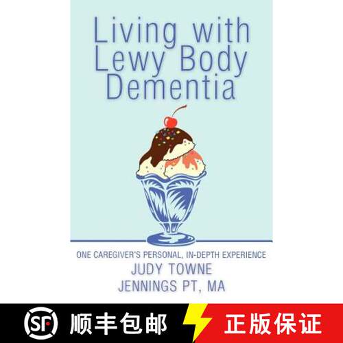 【3-4周达】Living with Lewy Body Dementia: One Caregiver's Personal, In-Depth Experience [9781449760953]