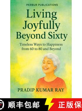 【3-4周达】Living Joyfully Beyond Sixty (Timeless Ways to Happiness from 60 to 80 and Beyond) [9798231089123]