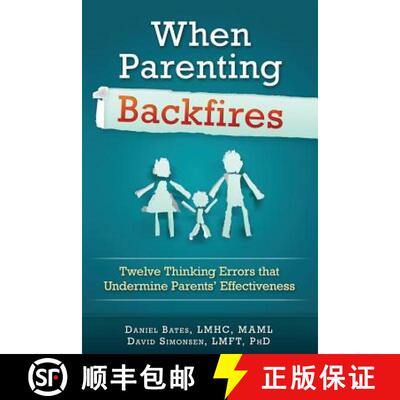 【3-4周达】When Parenting Backfires: Twelve Thinking Errors That Undermine Parents Effectiveness [9780997311501]