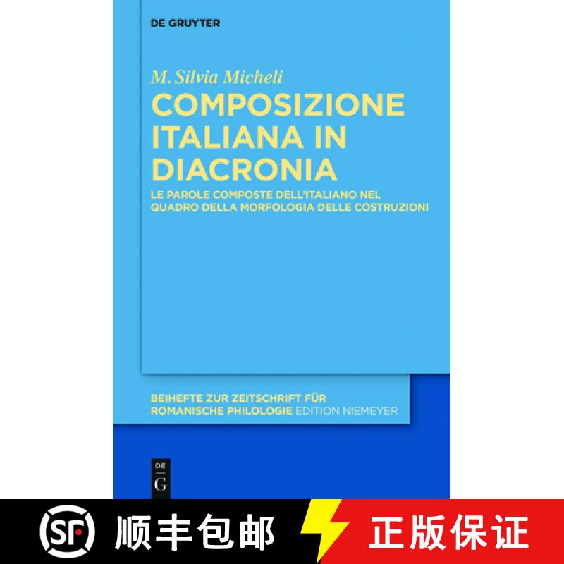 预订 Composizione Italiana in Diacronia: Le Parole Composte Dell'italiano Nel Quadro Della Morfologia... [9783110651553]