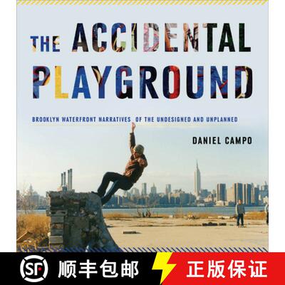 【3-4周达】The Accidental Playground: Brooklyn Waterfront Narratives of the Undesigned and Unplanned [9780823251865]
