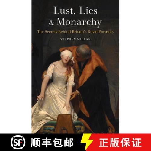 【3-4周达】Lust, Lies and Monarchy: The Secrets Behind Britain's Royal Portraits [9781940842288]