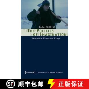 【3-4周达】Politics of Imagination – Benjamin, Kracauer, Kluge: Benjamin, Kracauer, Kluge [9783899426816]