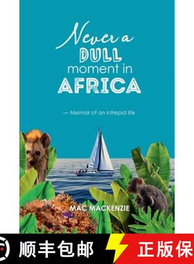 预订 Never a Dull Moment in Africa: - Memoir of an Intrepid Life [9781716701917]